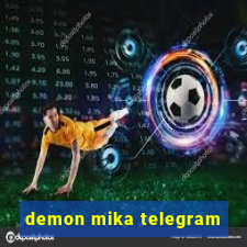 demon mika telegram